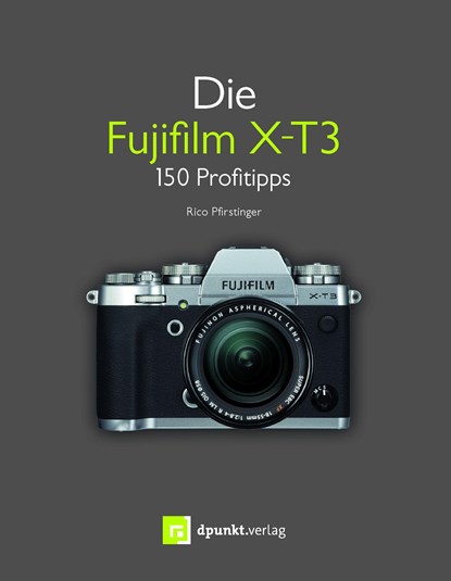 Die Fujifilm X-T3, Rico Pfirstinger - Paperback - 9783864906503