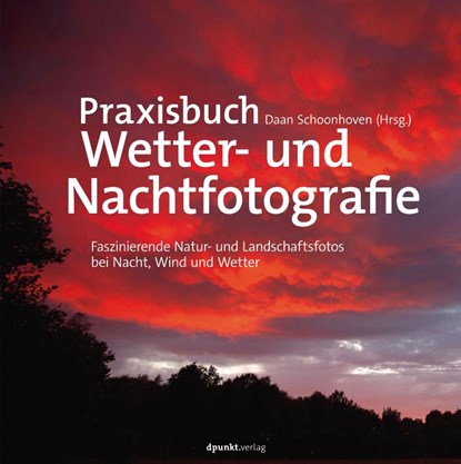 Praxisbuch Wetter- und Nachtfotografie, Karin Broekhuijsen ; Peter den Hartog ; Bob Luijks ; Johan van der Wielen - Gebonden - 9783864906749