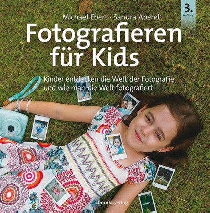Fotografieren für Kids, Michael Ebert ; Sandra Abend - Gebonden - 9783864906787