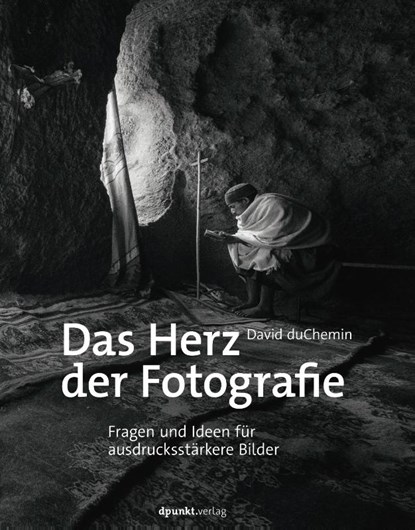 Das Herz der Fotografie, David Duchemin - Gebonden - 9783864907395