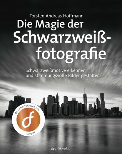 Die Magie der Schwarzweißfotografie, Torsten Andreas Hoffmann - Gebonden - 9783864907500