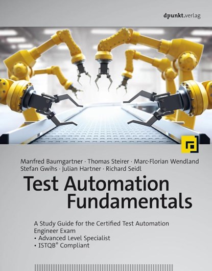 Test Automation Fundamentals, Manfred Baumgartner ; Thomas Steirer ; Marc-Florian Wendland ; Stefan Gwihs - Paperback - 9783864909313