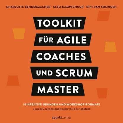 Toolkit für Agile Coaches und Scrum Master, Charlotte Bendermacher ; Cleo Kampschuur ; Rini van Solingen - Paperback - 9783864909672