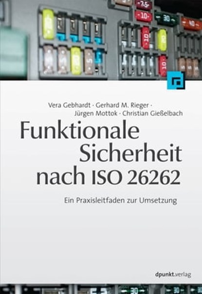 Funktionale Sicherheit nach ISO 26262, Vera Gebhardt ; Gerhard M. Rieger ; Jürgen Mottok ; Christian Gießelbach - Ebook - 9783864913396