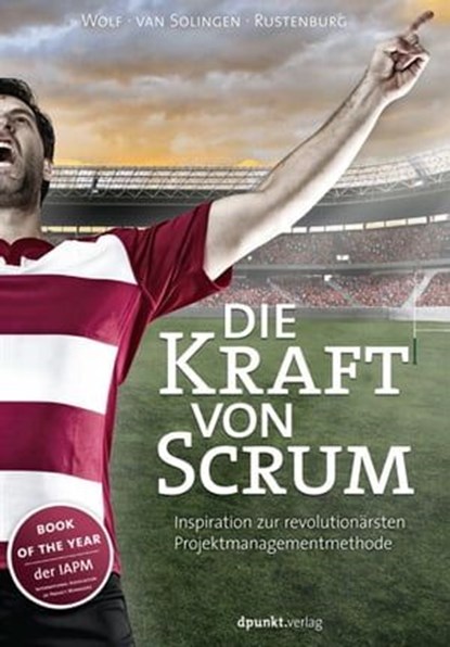 Die Kraft von Scrum, Henning Wolf ; Rini van Solingen ; Eelco Rustenburg - Ebook - 9783864914713