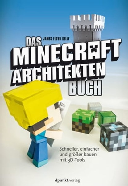 Das Minecraft-Architekten-Buch, James Floyd Kelly - Ebook - 9783864919909