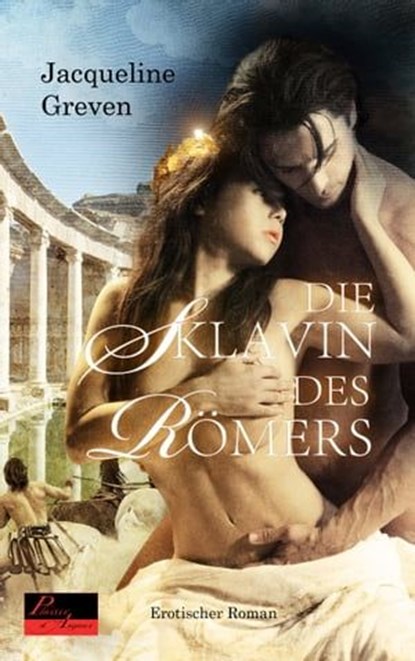 Die Sklavin des Römers, Jacqueline Greven - Ebook - 9783864951268