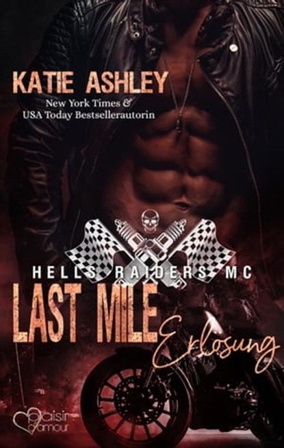Hells Raiders MC Teil 3: Last Mile - Erlösung, Katie Ashley - Ebook - 9783864954627