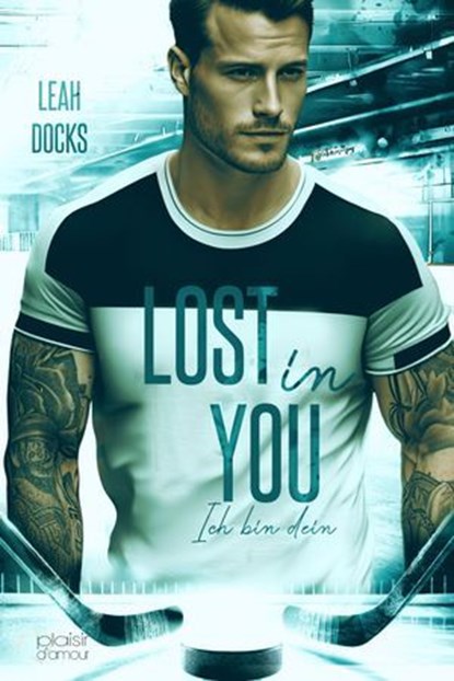 Lost in You: Ich bin dein (Detroit Hunters Icehockey Team Teil 2), Leah Docks - Ebook - 9783864956959