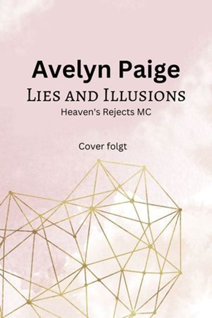 Heaven's Rejects MC Teil 4: Lies and Illusions, Avelyn Paige - Ebook - 9783864957352