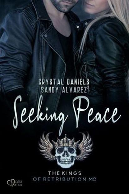 Kings of Retribution MC: Seeking Peace, Crystal Daniels ; Sandy Alvarez - Ebook - 9783864957390