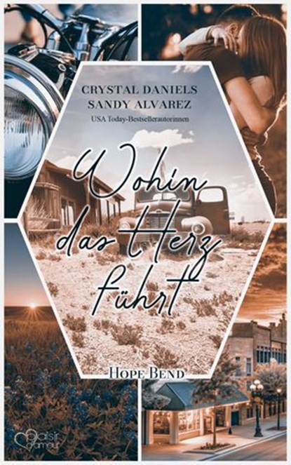 Wohin das Herz führt (Hope Bend Teil 1), Crystal Daniels ; Sandy Alvarez - Ebook - 9783864957598