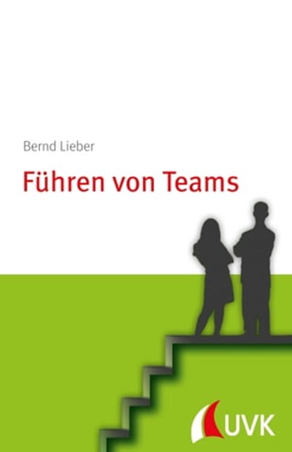 Führen von Teams, Bernd Lieber - Ebook - 9783864960567