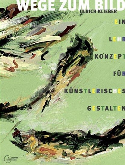 Wege zum Bild, Ulrich Klieber - Gebonden - 9783865021311