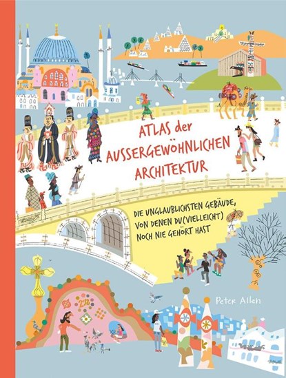 Atlas der außergewöhnlichen Architektur, Peter Allen - Gebonden - 9783865024725