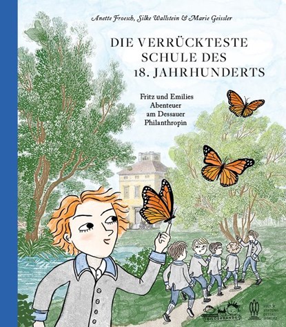 Die verrückteste Schule des 18. Jahrhunderts, Anette Froesch ; Silke Wallstein - Gebonden - 9783865025364