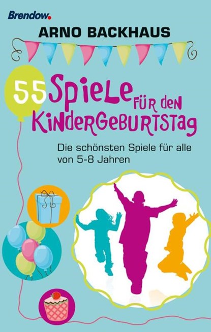 55 Spiele für den Kindergeburtstag, Arno Backhaus - Paperback - 9783865064035