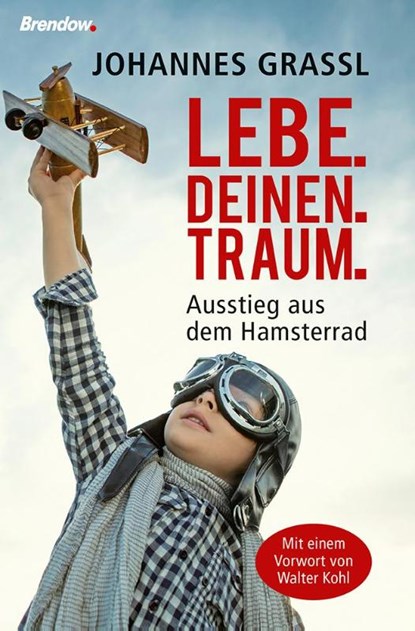 Lebe.deinen.Traum., Johannes Grassl - Paperback - 9783865068729