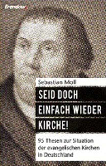 Seid doch einfach wieder Kirche!, MOLL,  Sebastian - Gebonden - 9783865069399