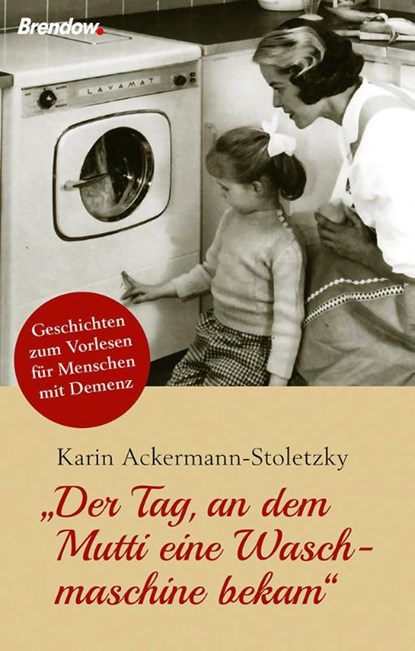 "Der Tag, an dem Mutti eine Waschmaschine bekam", Karin Ackermann-Stoletzky - Paperback - 9783865069405