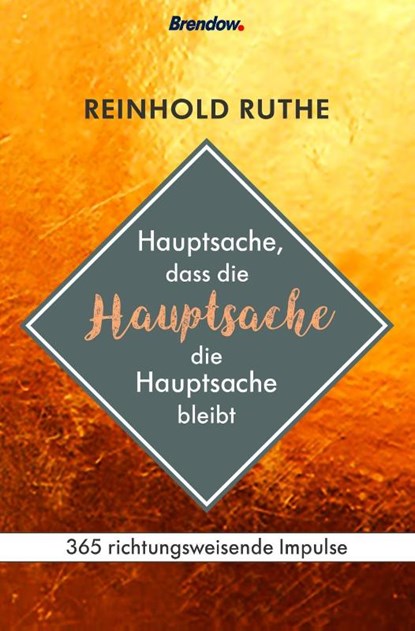 Hauptsache, dass die Hauptsache die Hauptsache bleibt, Reinhold Ruthe - Gebonden - 9783865069900