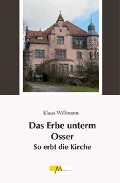 Das Erbe unterm Osser, Klaus Willmann - Gebonden - 9783865120700