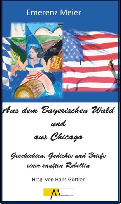 Aus dem Bayerischen Wald und Chicago, Hans Göttler - Gebonden - 9783865121561