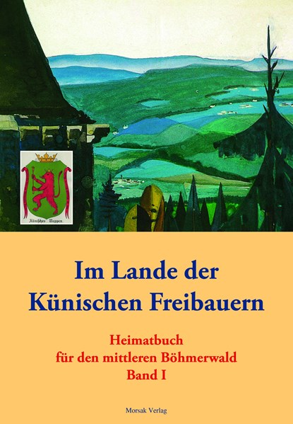 Im Lande der Künischen Freibauern, Volkskundlichen Arbeitskreis für den mittleren Böhmerwald eV - Gebonden - 9783865121660