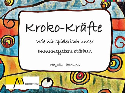 Kroko Kräfte, Julia Titzmann - Gebonden - 9783865121752