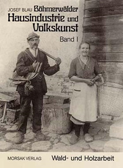 Böhmerwäldler Hausindustrie und Volkskunst, Band I, Josef Blau - Paperback - 9783865121950