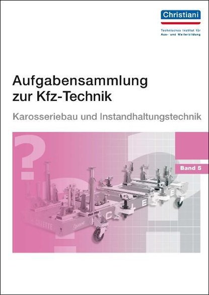 Aufgabensammlung zur Kfz-Technik Band 5 - Karosserie und Instandhaltung, Paul Christiani - Paperback - 9783865221100