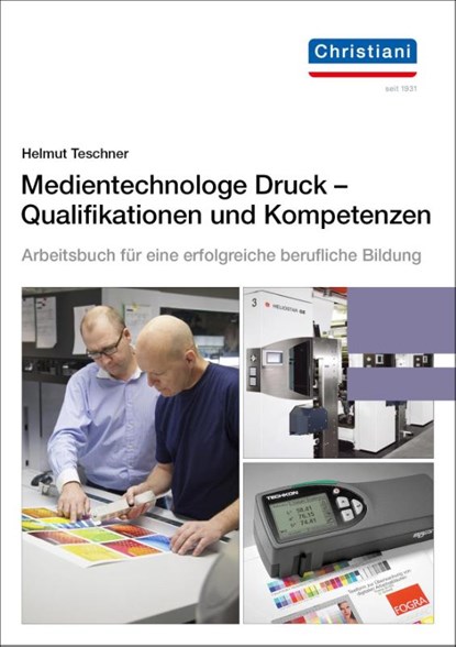 Medientechnologe Druck - Qualifikationen und Kompetenzen, Helmut Teschner - Paperback - 9783865227256