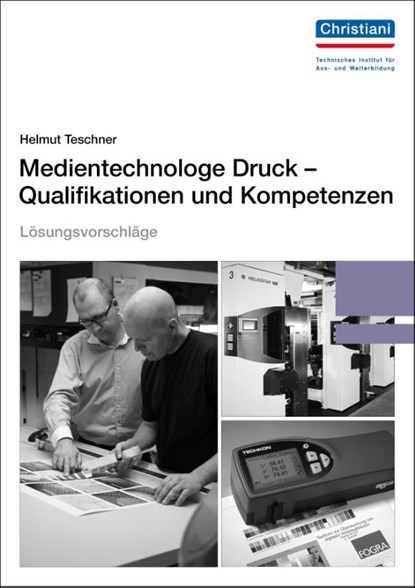 Lösungsvorschläge Medientechnologe Druck - Qualifikationen und Kompetenzen, Helmut Teschner - Paperback - 9783865228215