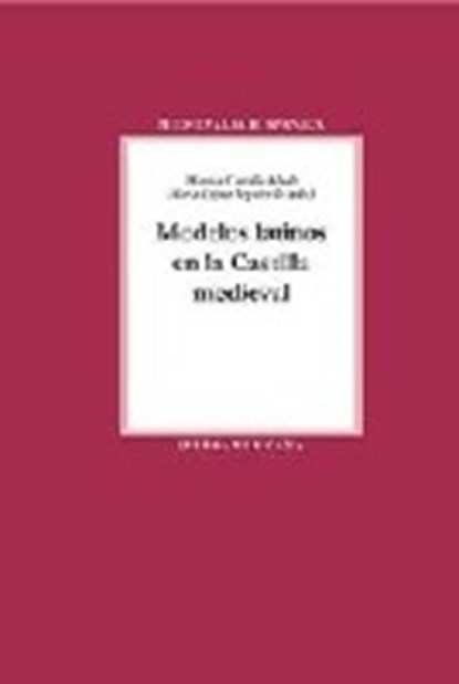 Modelos latinos en la Castilla medieval, CASTILLO LLUCH,  Mónica ; López Izquierdo, Marta - Paperback - 9783865275042