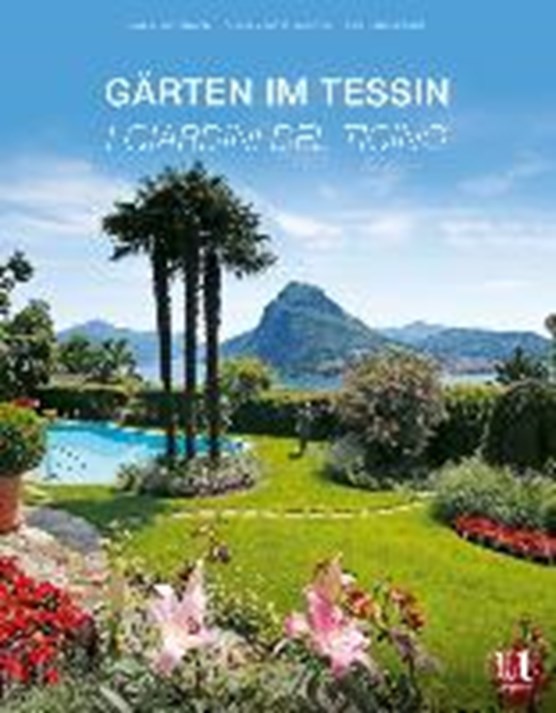 Weissbach, I: Gärten im Tessin