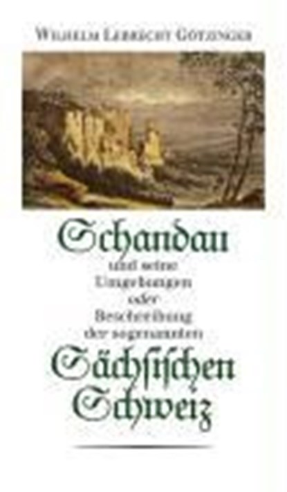 Schandau und seine Umgebungen oder Beschreibung der sogenannten Sächsischen Schweiz, niet bekend - Gebonden - 9783865301086