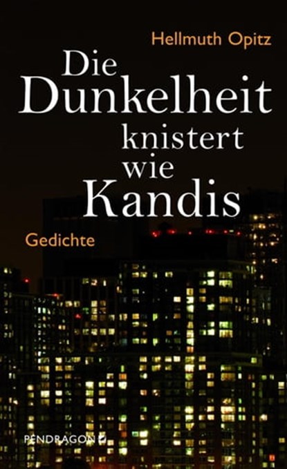 Die Dunkelheit knistert wie Kandis, Hellmuth Opitz - Ebook - 9783865323323