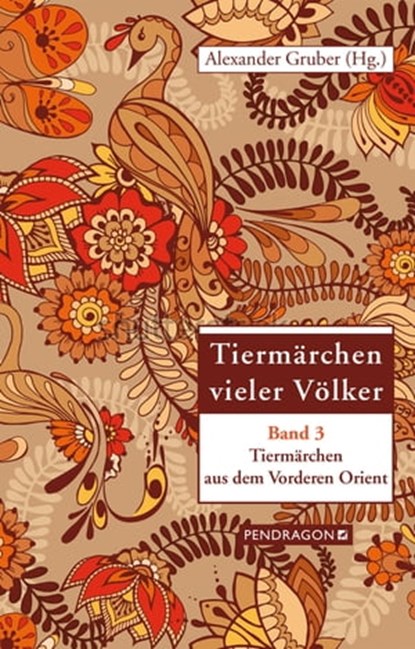 Tiermärchen aus dem Vorderen Orient, Alexander Gruber - Ebook - 9783865325549