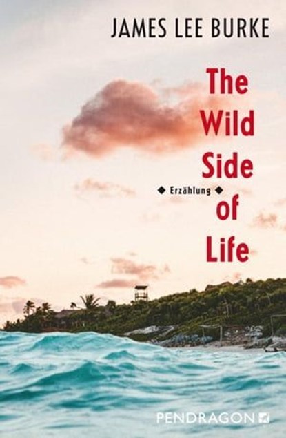 The Wild Side of Life, James Lee Burke - Ebook - 9783865326676