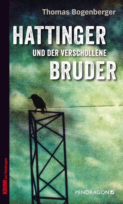Hattinger und der verschollene Bruder, Thomas Bogenberger - Paperback - 9783865328366