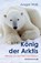 König der Arktis, Ansgar Walk - Gebonden - 9783865329615