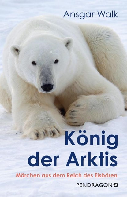 König der Arktis, Ansgar Walk - Gebonden - 9783865329615