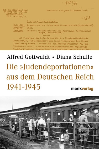 Die Judendeportationen aus dem deutschen Reich von 1941-1945, Alfred Gottwaldt ;  Diana Schulle - Gebonden - 9783865390592
