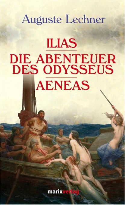 Illias. Die Abenteuer des Odysseus. Aeneas, Auguste Lechner - Gebonden - 9783865391322
