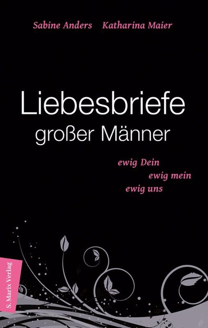 Liebesbriefe großer Männer, Katharina Maier ; Sabine Anders - Gebonden - 9783865391872