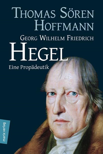 Georg Wilhelm Friedrich Hegel, Thomas Sören Hoffmann - Gebonden - 9783865392909