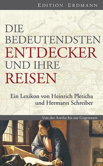 Die bedeutendsten Entdecker und ihre Reisen, Heinrich Pleticha ; Hermann Schreiber - Gebonden - 9783865398574