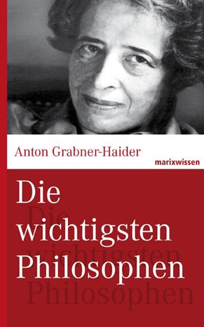 Die wichtigsten Philosophen, Anton Grabner-Haider - Gebonden - 9783865399045