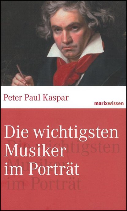 Die wichtigsten Musiker im Portrait, Peter Paul Kaspar - Gebonden - 9783865399052
