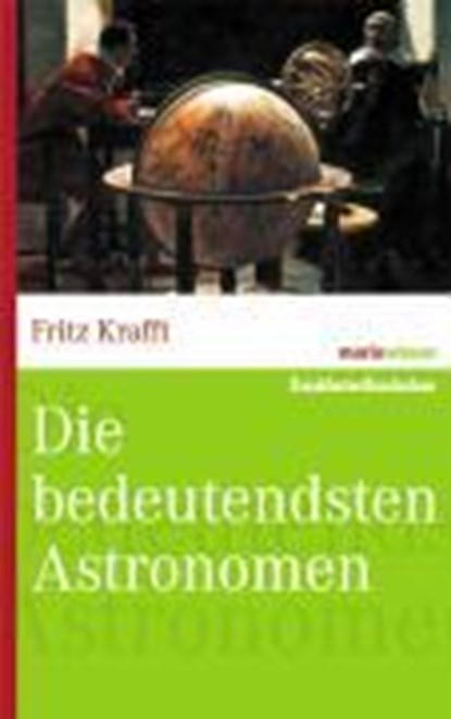 Krafft, F: Bedeutendsten Astronomen, KRAFFT,  Fritz - Gebonden - 9783865399236